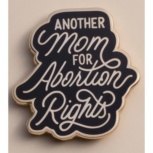 Another Mom for Abortion Rights Pin