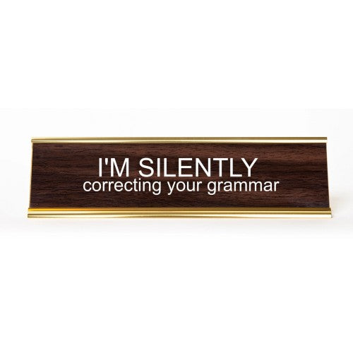 I'm Silently Correcting Your Grammar Nameplate