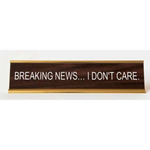 Breaking News... I Don't Care Nameplate